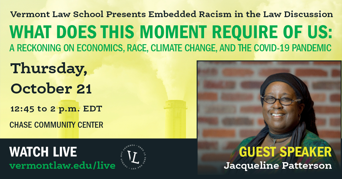 Embedded Racism in the Law Panel Discussion - What Does This Moment Require From Us: A Reckoning on Economics, Race, Climate Change, and the Covid-19 Pandemic