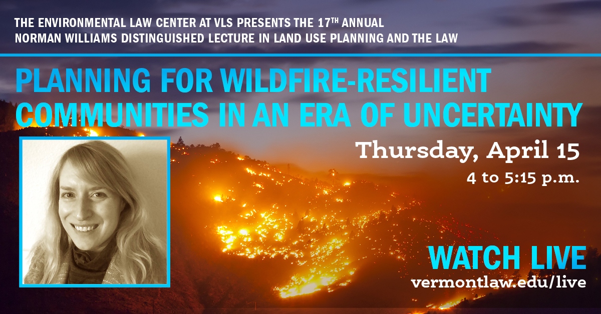2021 Williams Lecture: Planning for Wildfire-Resilient Communities in an Era of Uncertainty