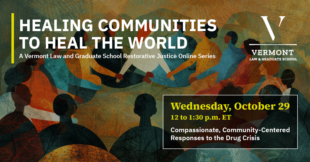 "Healing Communities to Heal the World," A Vermont Law and Graduate School Restorative Justice Online Series