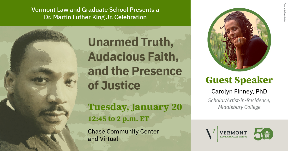 Vermont Law and Graduate School presents a Dr. Martin Luther King Jr. Celebration: "Unarmed Truth, Audacious Faith and the Presence of Justice."