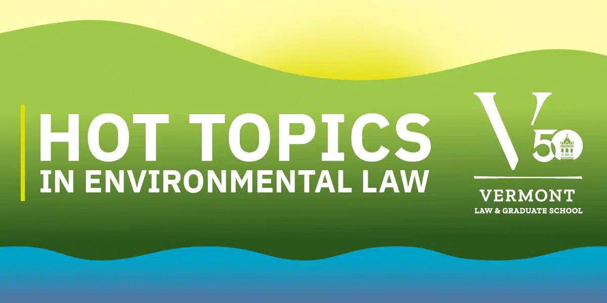 Drawing of yellow sky, green mountains, blue water, with text overlay that reads "Hot Topics in Environmental Law." VLGS's 50th logo is also shown.